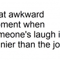 That awkard moment when someones laugh2