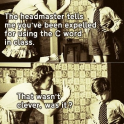The Headmaster tells me you been expelled