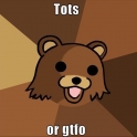 Tots or GTFO