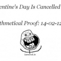 Valentines Day Is Cancelled