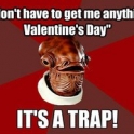 Valentines Day Its a Trap
