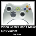 Video Games Dont Make Kids Violent
