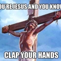 if youre jesus and you know it