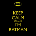 keep calm because im batman