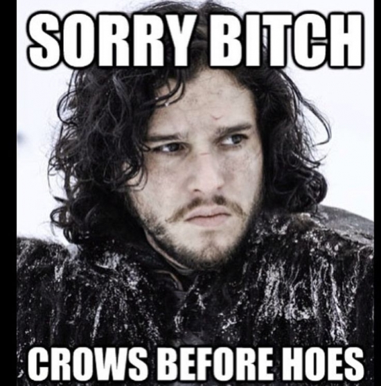 Sorry bitch Crows before hoes