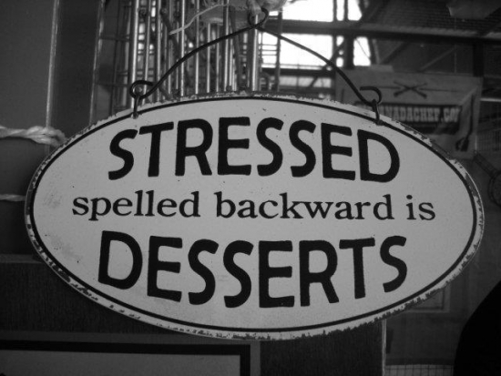 Stressed Spelled backwards is Desserts