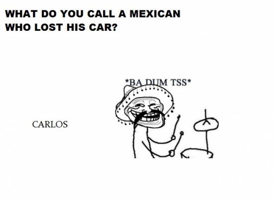 What do you call a Mexican who lost his car2