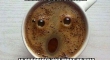 Even your coffee is supprised...