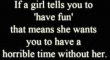 If a girl tells you to have fun...