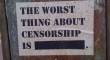 The worst thing about censorship is...