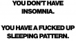 You Dont Have Insomnia