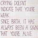 Crying doesnt indicate that youre weak