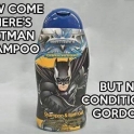 How come theres Batman Shampoo