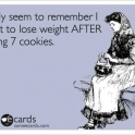 I only seem to remember I want to lose weight after....