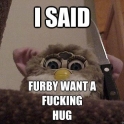 I said Furby wants a hug