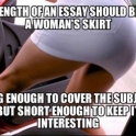 The length of an essay should be like a womans skirt