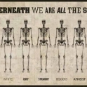 Underneath we are all the same