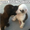 We need to work on your kissing skills